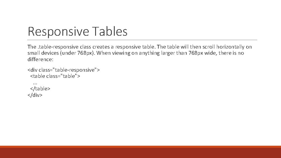 Responsive Tables The. table-responsive class creates a responsive table. The table will then scroll