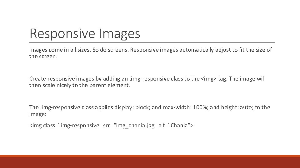 Responsive Images come in all sizes. So do screens. Responsive images automatically adjust to