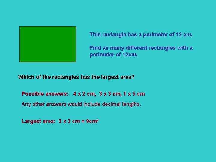This rectangle has a perimeter of 12 cm. Find as many different rectangles with