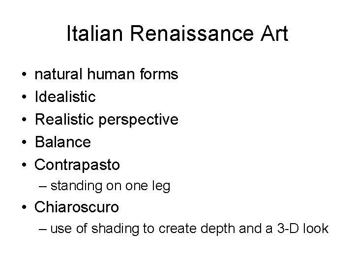 Italian Renaissance Art • • • natural human forms Idealistic Realistic perspective Balance Contrapasto