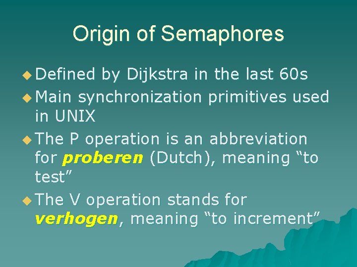 Origin of Semaphores u Defined by Dijkstra in the last 60 s u Main