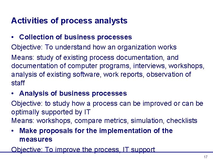 Activities of process analysts • Collection of business processes Objective: To understand how an Activities of process analysts • Collection of business processes Objective: To understand how an