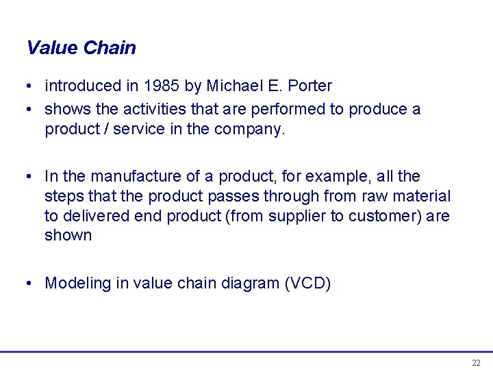 Value Chain • introduced in 1985 by Michael E. Porter • shows the activities Value Chain • introduced in 1985 by Michael E. Porter • shows the activities