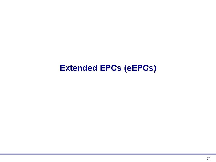 Extended EPCs (e. EPCs) 73  Extended EPCs (e. EPCs) 73