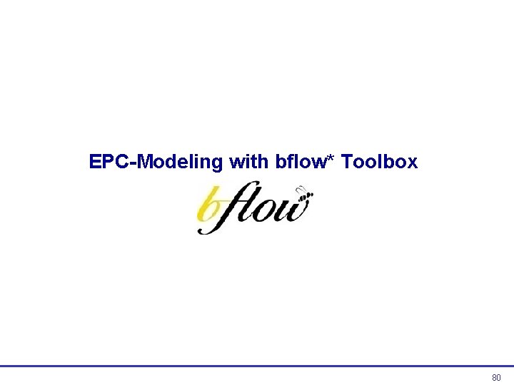 EPC-Modeling with bflow* Toolbox 80  EPC-Modeling with bflow* Toolbox 80