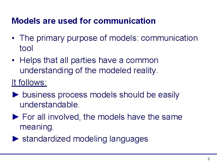 Models are used for communication • The primary purpose of models: communication tool • Models are used for communication • The primary purpose of models: communication tool •