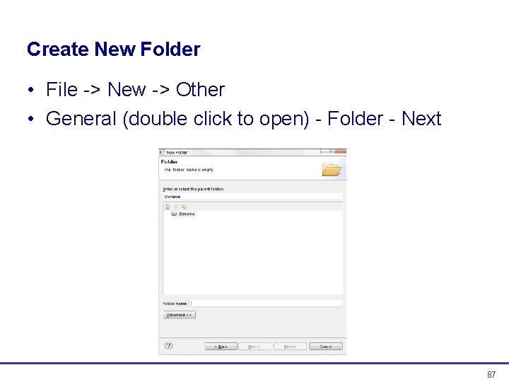 Create New Folder • File -> New -> Other • General (double click to Create New Folder • File -> New -> Other • General (double click to