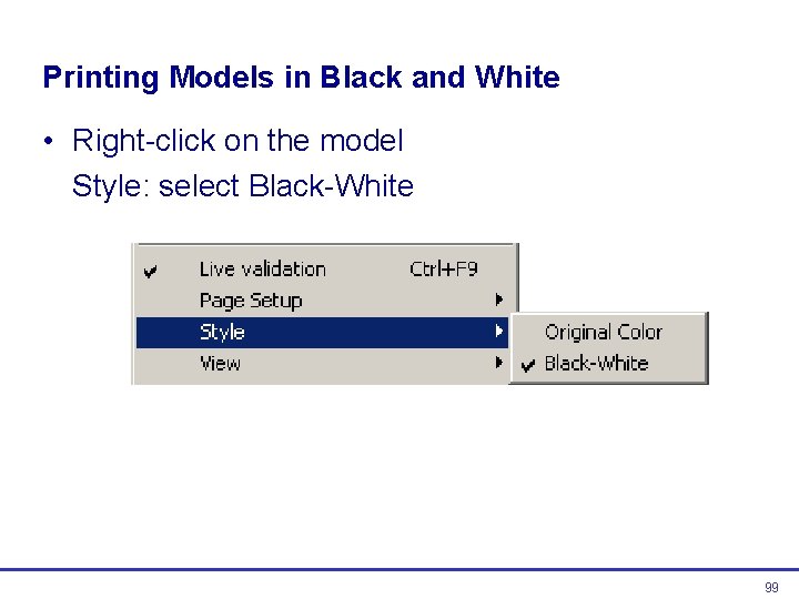 Printing Models in Black and White • Right-click on the model Style: select Black-White Printing Models in Black and White • Right-click on the model Style: select Black-White