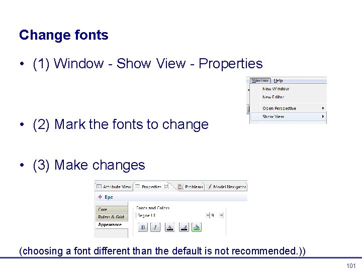 Change fonts • (1) Window - Show View - Properties • (2) Mark the Change fonts • (1) Window - Show View - Properties • (2) Mark the