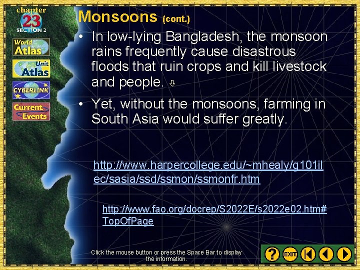 Monsoons (cont. ) • In low-lying Bangladesh, the monsoon rains frequently cause disastrous floods