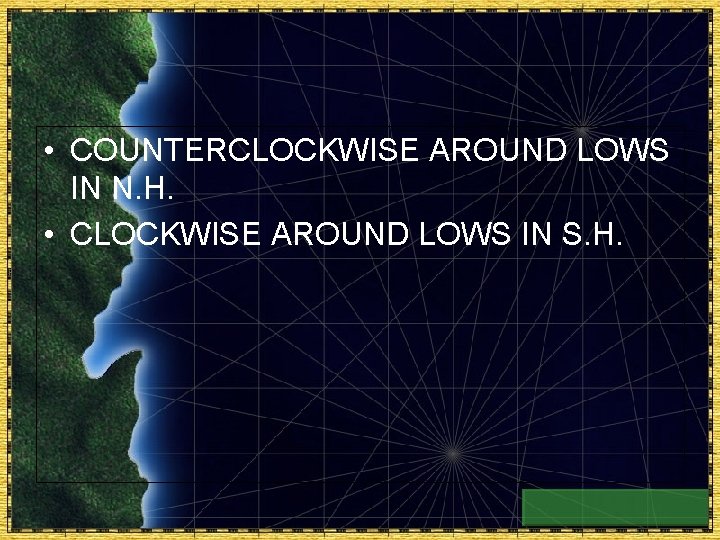  • COUNTERCLOCKWISE AROUND LOWS IN N. H. • CLOCKWISE AROUND LOWS IN S.