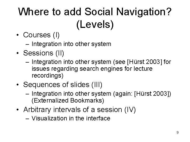 Where to add Social Navigation? (Levels) • Courses (I) – Integration into other system