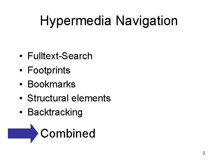 Hypermedia Navigation • • • Fulltext-Search Footprints Bookmarks Structural elements Backtracking Combined 3 