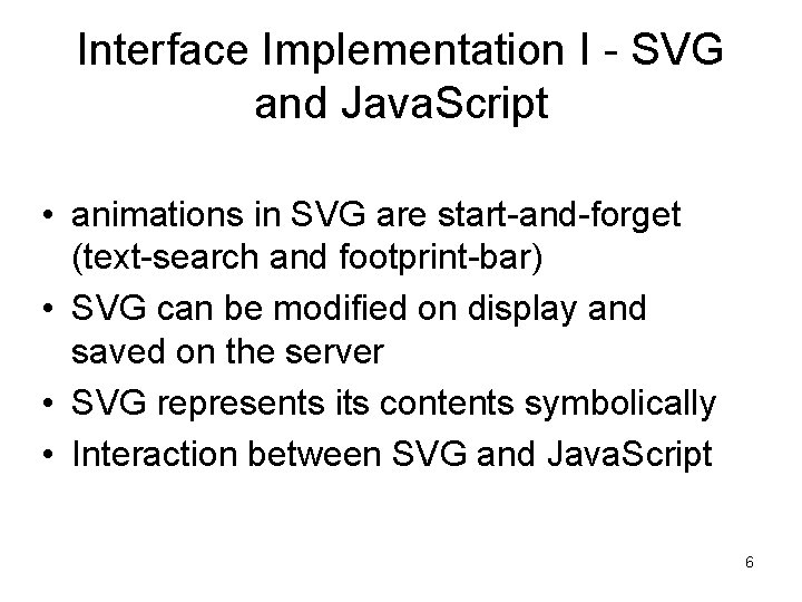 Interface Implementation I - SVG and Java. Script • animations in SVG are start-and-forget
