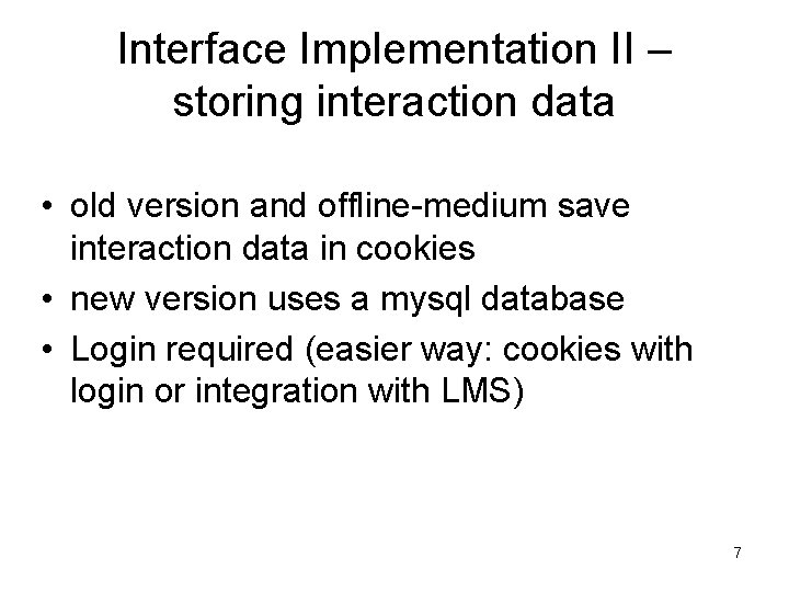 Interface Implementation II – storing interaction data • old version and offline-medium save interaction