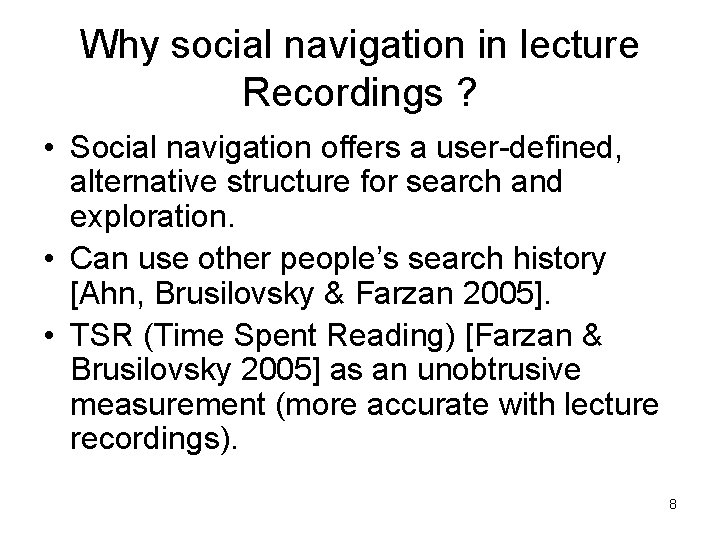 Why social navigation in lecture Recordings ? • Social navigation offers a user-defined, alternative