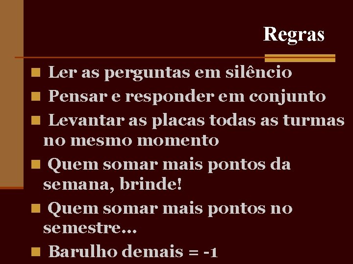 Regras n Ler as perguntas em silêncio n Pensar e responder em conjunto n