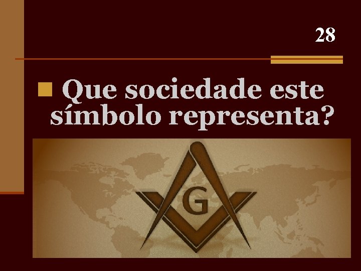 28 n Que sociedade este símbolo representa? 