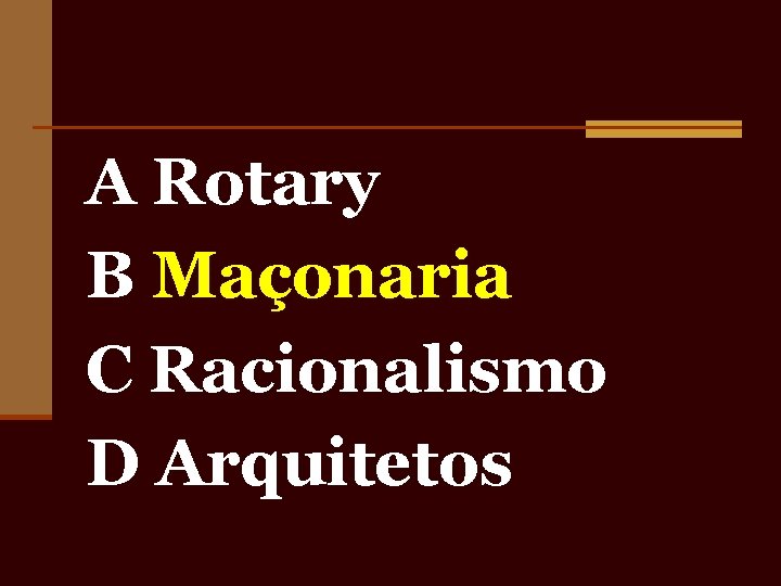 A Rotary B Maçonaria C Racionalismo D Arquitetos 