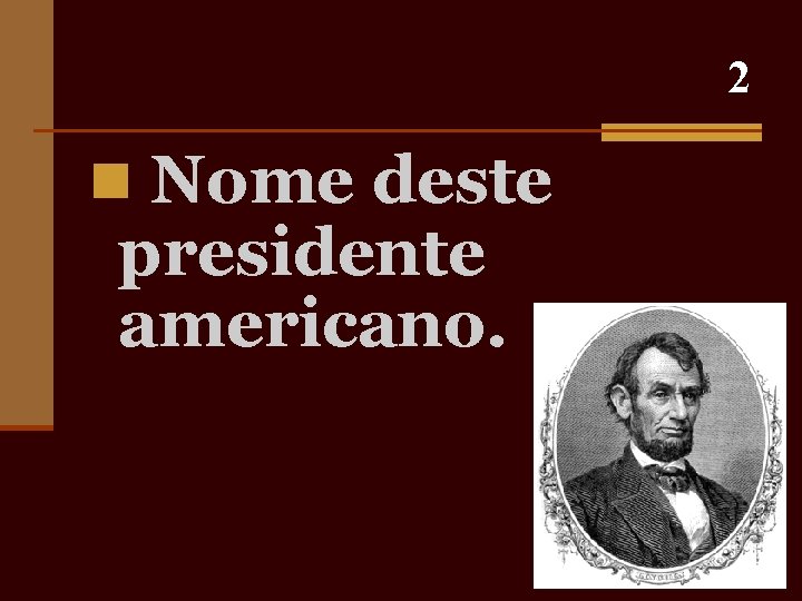 2 n Nome deste presidente americano. 