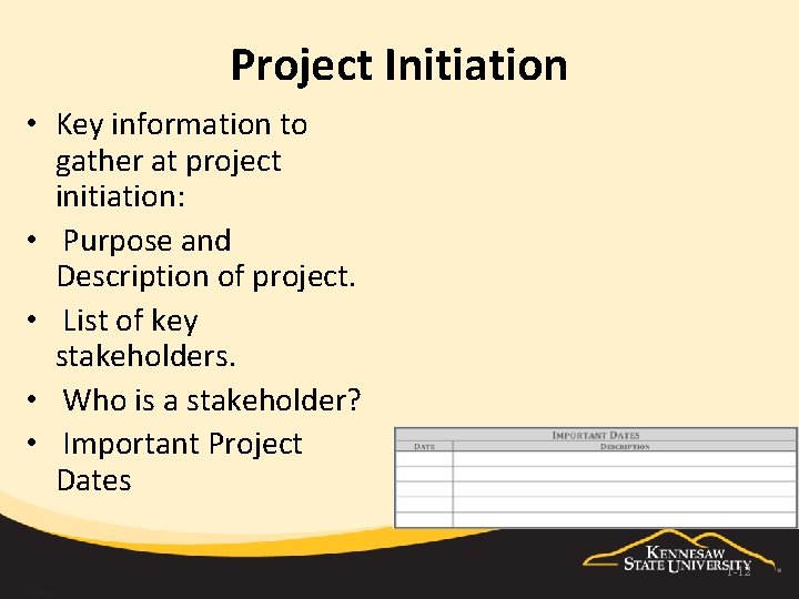 Project Initiation • Key information to gather at project initiation: • Purpose and Description