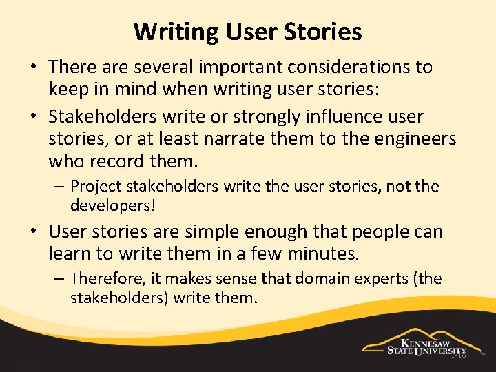 Writing User Stories • There are several important considerations to keep in mind when