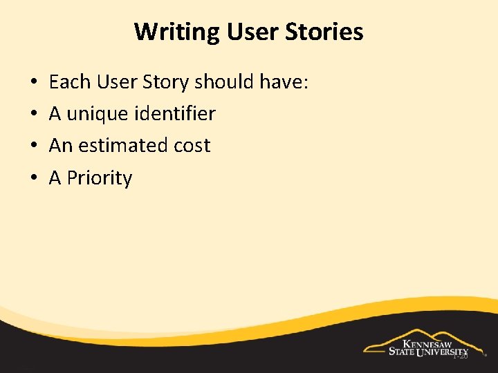 Writing User Stories • • Each User Story should have: A unique identifier An