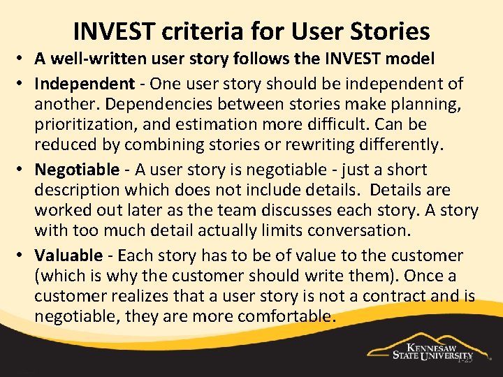 INVEST criteria for User Stories • A well-written user story follows the INVEST model
