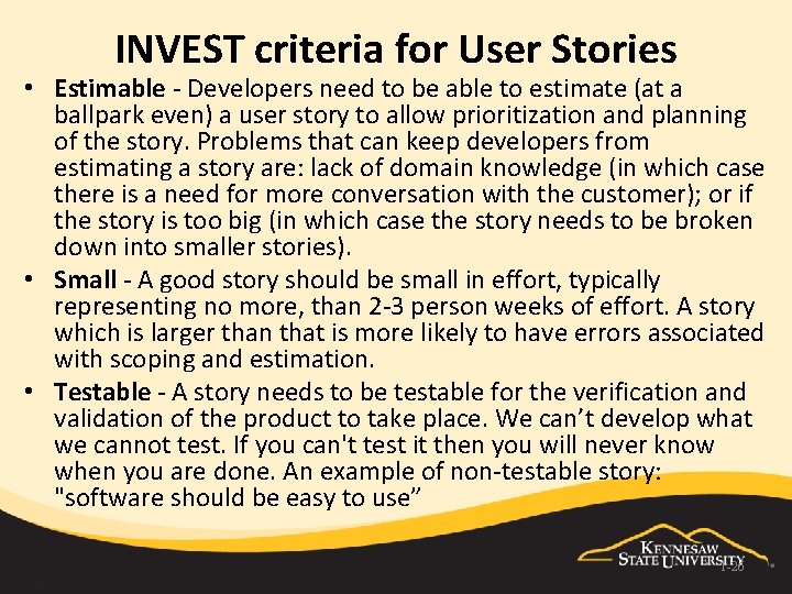 INVEST criteria for User Stories • Estimable - Developers need to be able to