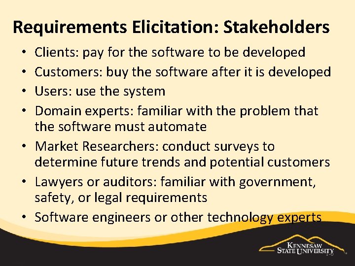 Requirements Elicitation: Stakeholders Clients: pay for the software to be developed Customers: buy the