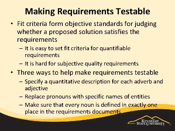 Making Requirements Testable • Fit criteria form objective standards for judging whether a proposed