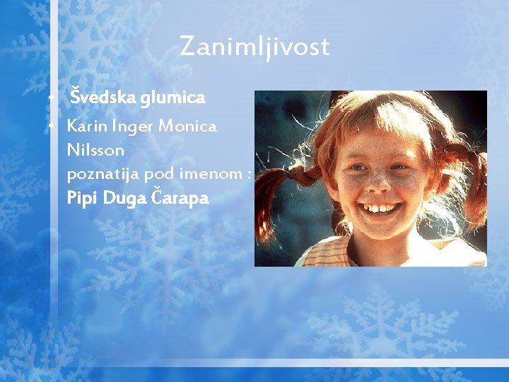 Zanimljivost • Švedska glumica • Karin Inger Monica Nilsson poznatija pod imenom : Pipi