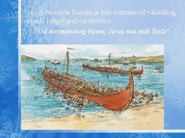  • U to doba cijela Europa je bila u strahu od vikinškog napada