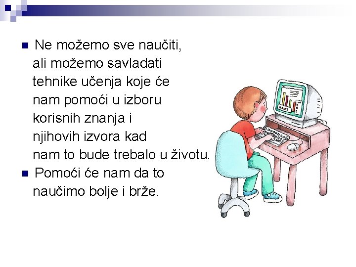 Ne možemo sve naučiti, ali možemo savladati tehnike učenja koje će nam pomoći u