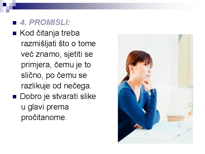 n n n 4. PROMISLI: Kod čitanja treba razmišljati što o tome već znamo,