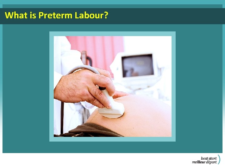 What is Preterm Labour? 