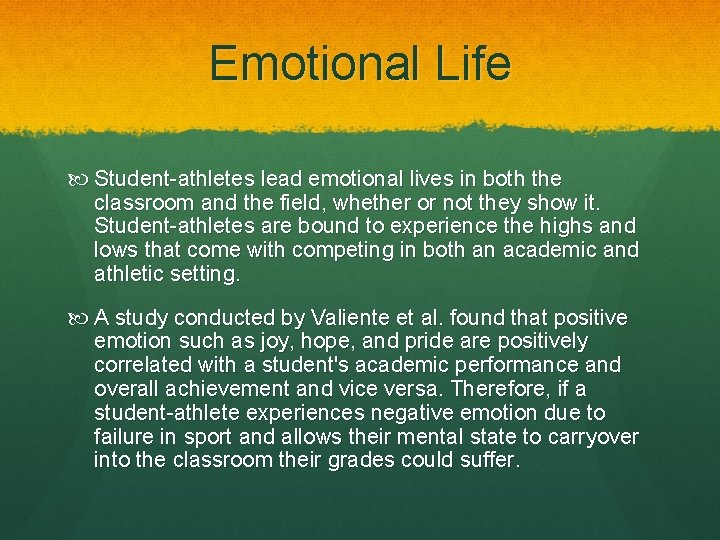 Emotional Life Student-athletes lead emotional lives in both the classroom and the field, whether