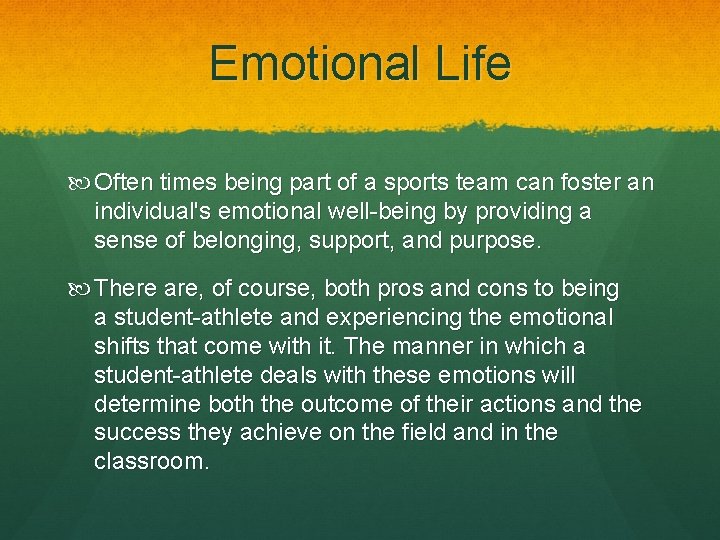 Emotional Life Often times being part of a sports team can foster an individual's