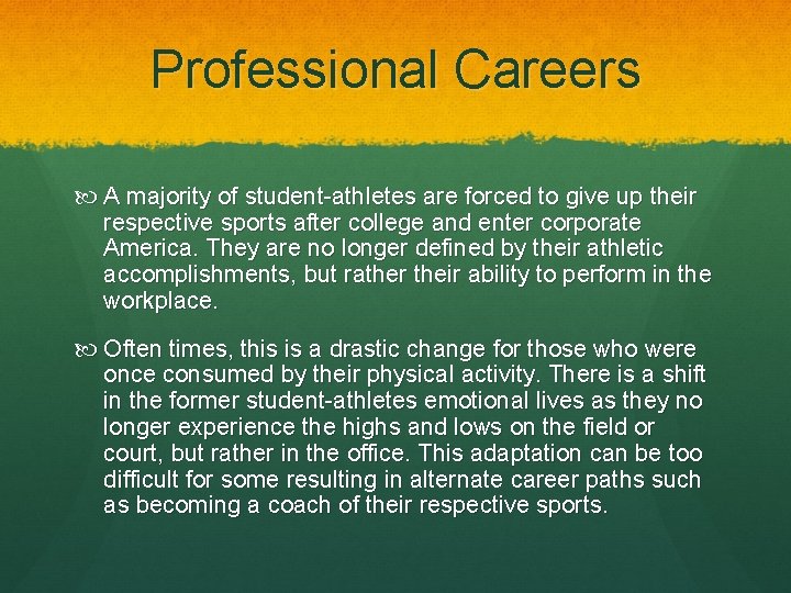 Professional Careers A majority of student-athletes are forced to give up their respective sports