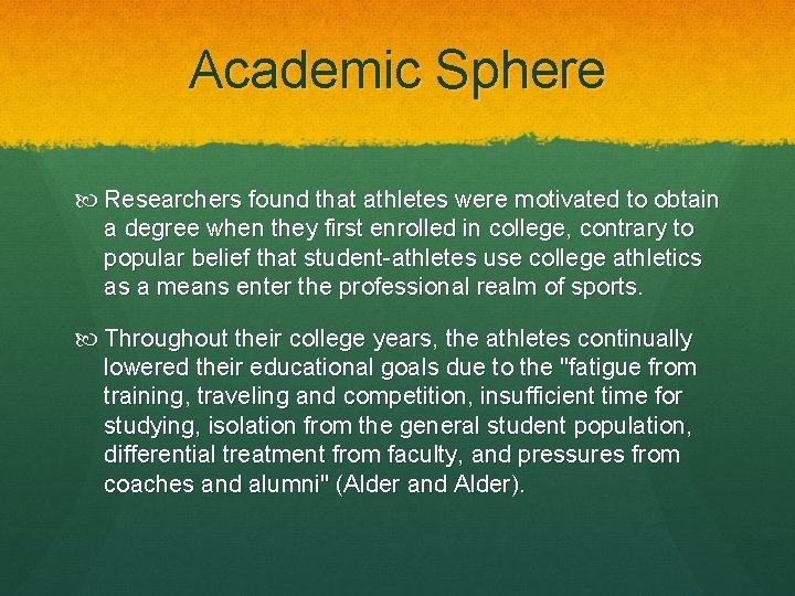 Academic Sphere Researchers found that athletes were motivated to obtain a degree when they