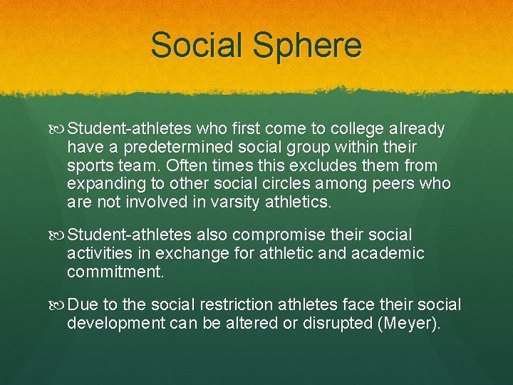 Social Sphere Student-athletes who first come to college already have a predetermined social group