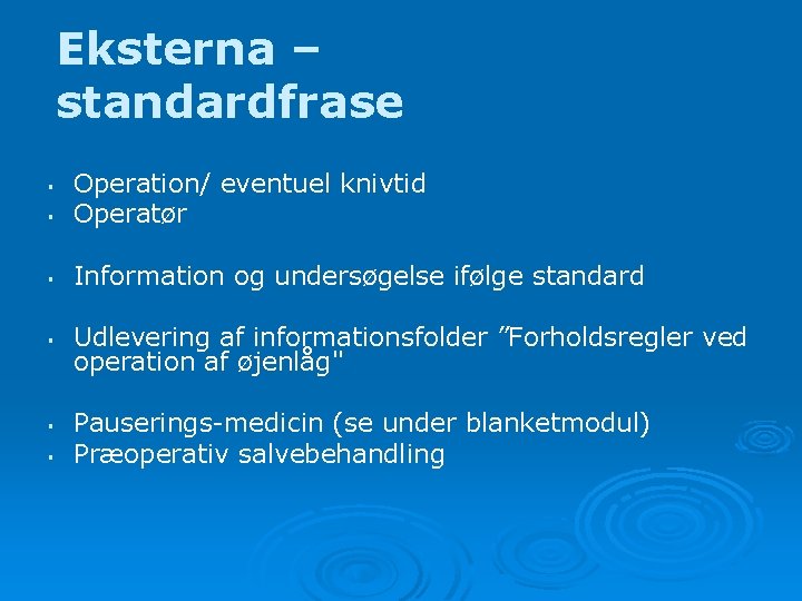 Eksterna – standardfrase § Operation/ eventuel knivtid Operatør § Information og undersøgelse ifølge standard