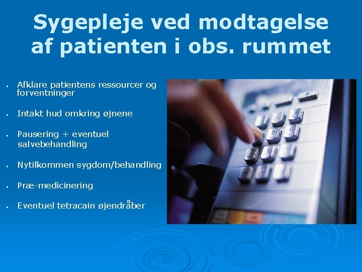 Sygepleje ved modtagelse af patienten i obs. rummet • • • Afklare patientens ressourcer