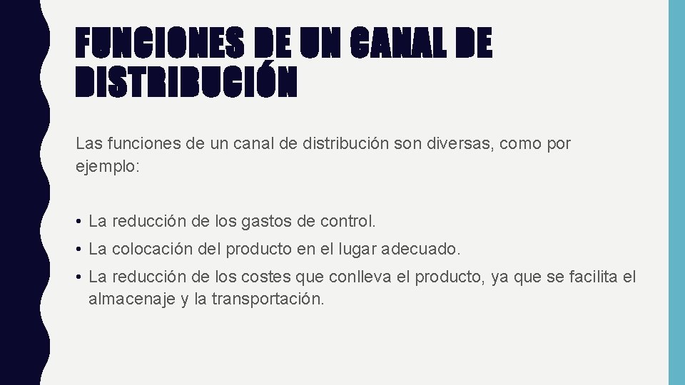 FUNCIONES DE UN CANAL DE DISTRIBUCIÓN Las funciones de un canal de distribución son
