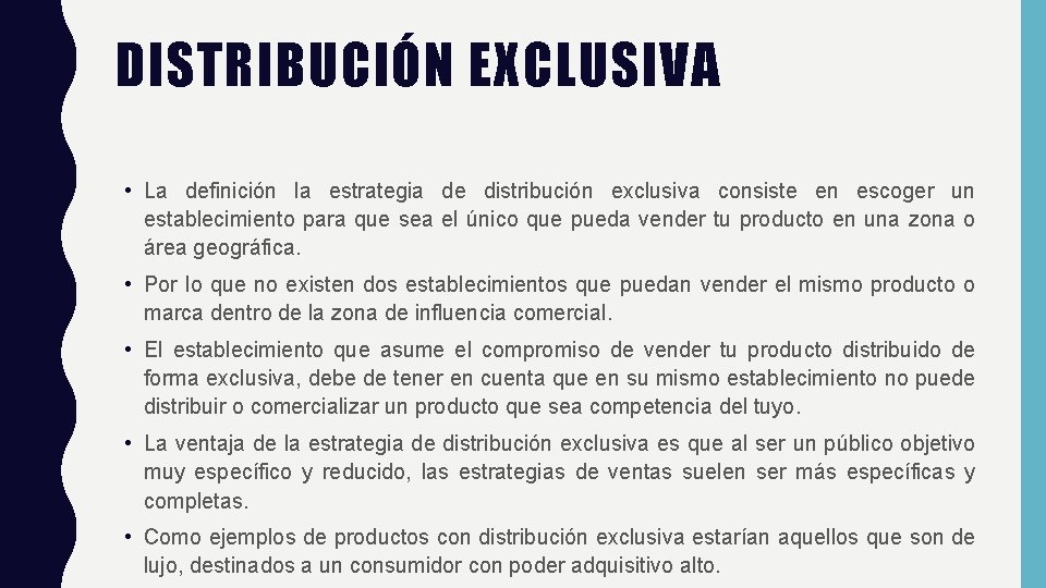 DISTRIBUCIÓN EXCLUSIVA • La definición la estrategia de distribución exclusiva consiste en escoger un