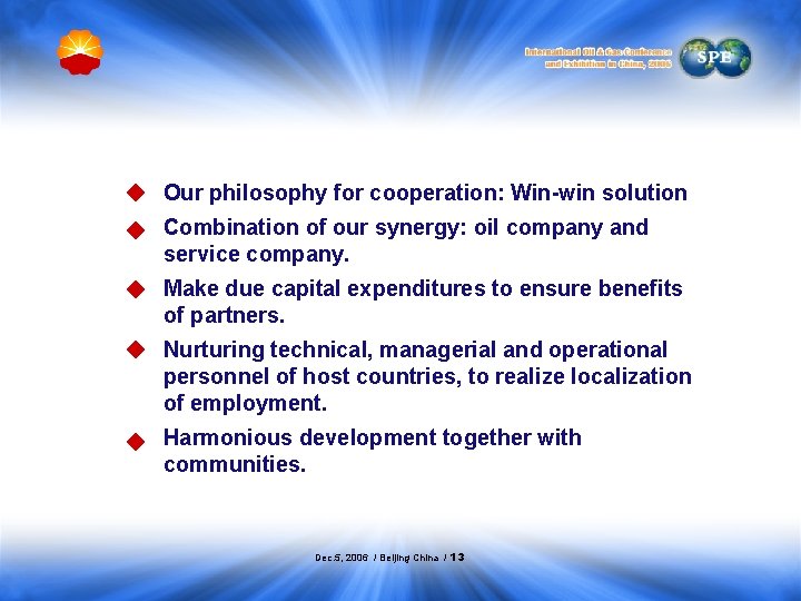 ◆ Our philosophy for cooperation: Win-win solution ◆ Combination of our synergy: oil company