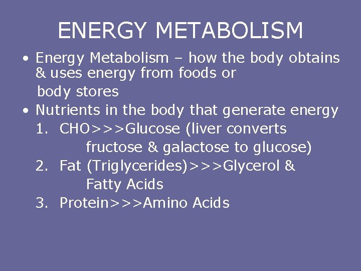 ENERGY METABOLISM • Energy Metabolism – how the body obtains & uses energy from