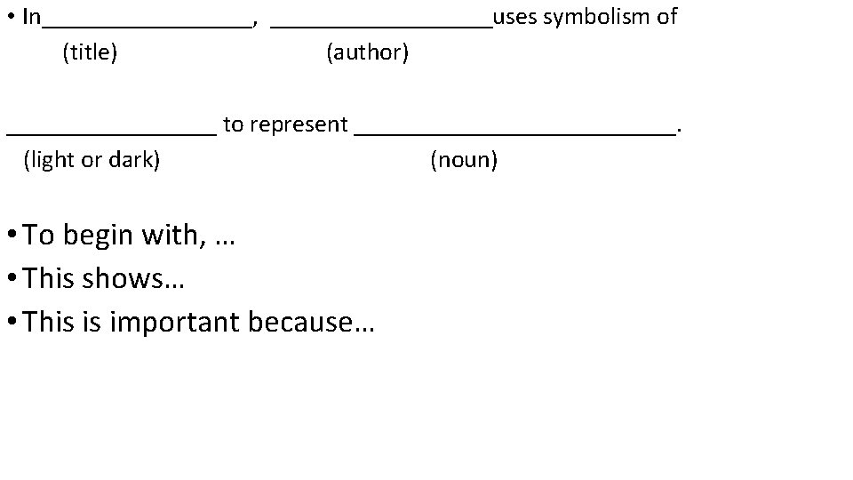  • In_________, _________uses symbolism of (title) (author) _________ to represent _____________. (light or
