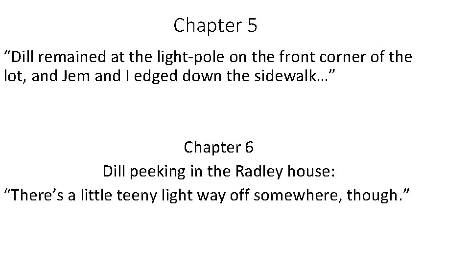 Chapter 5 “Dill remained at the light-pole on the front corner of the lot,