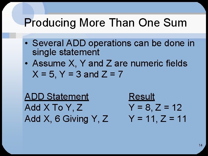 Producing More Than One Sum • Several ADD operations can be done in single
